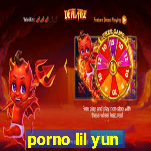 porno lil yun